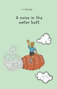 A noise in the water butt