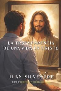 La transparencia de una vida en Cristo