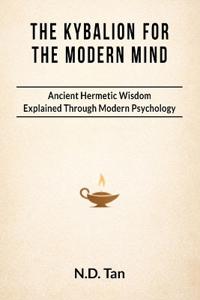 The Kybalion for the Modern Mind