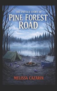 The Untold Story Of Pine Forest Road