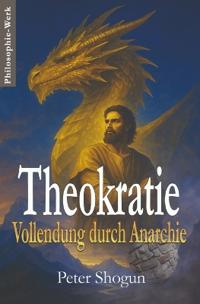 Theokratie Vollendung durch Anarchie