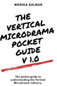 The Vertical Microdrama Pocket Guide V 1.0