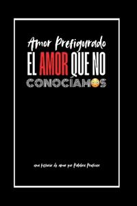 ¡El Amor Que No Conocíamos!