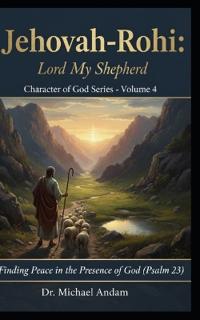 Jehovah-Rohi LORD MY SHEPHERD