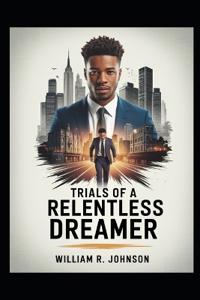Trials of a Relentless Dreamer