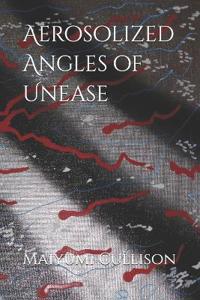 Aerosolized Angles of Unease
