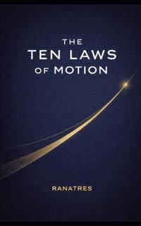The Ten Laws Of Motion