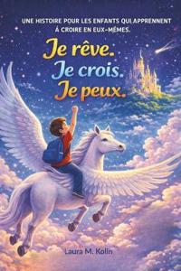 Je rêve. Je crois. Je peux