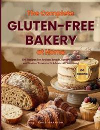 The Complete Gluten-Free Bakery at Home