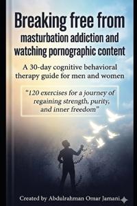Breaking free from masturbation addiction and watching pornographic content