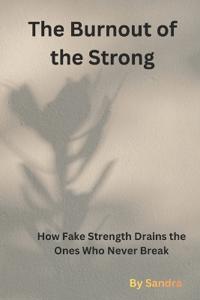 The Burnout of the Strong