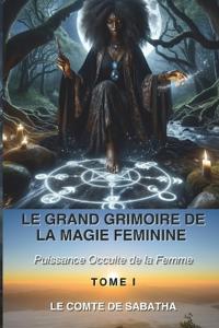 Le Grand Grimoire de la Magie Féminine