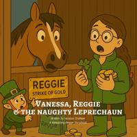 Vanessa, Reggie & the Naughty Leprechaun