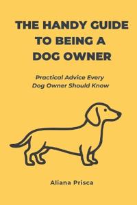Prisca, A: Handy Guide to Being a Dog Owner