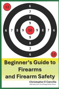 Beginner's Guide to Firearms, and Firearm Safety