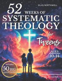52 Weeks of Systematic Theology for Tweens