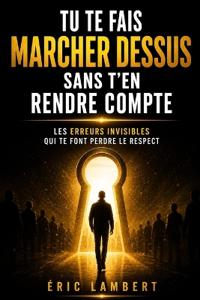 Tu te fais marcher dessus sans t'en rendre compte