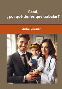 Papá, ¿por qué tienes que trabajar?