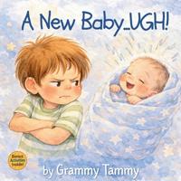 A New Baby...UGH!