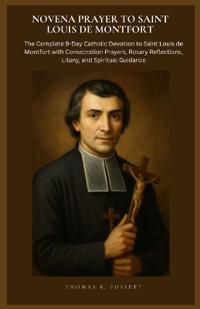 Novena Prayer to Saint Louis de Montfort