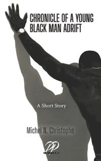 CHRONICLE OF A YOUNG BLACK MAN ADRIFT
