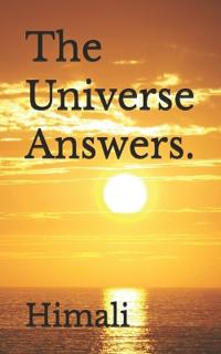 The Universe Answers.