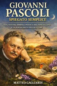 Giovanni Pascoli spiegato semplice