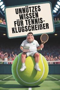 Unnützes Wissen für Tennis-Klugscheißer
