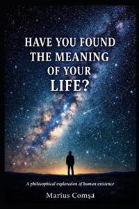Have You Found the Meaning of Your Life?
