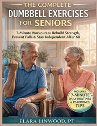 The Complete Dumbbell Exercises for Seniors