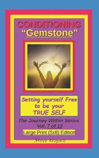 Conditioning "Gemstone", Setting yourself Free to be your True Self.