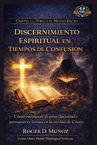 Discernimiento Espiritual en Tiempos de Confusión