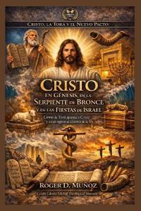 Cristo en Génesis, en la Serpiente de Bronce y en las Fiestas de Israel