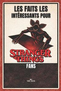Les Faits Les Plus Intéressants Pour Stranger Things Fans