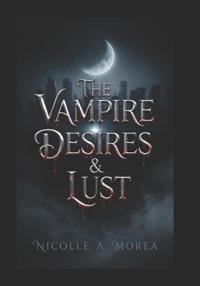 The Vampire Desires and Lust