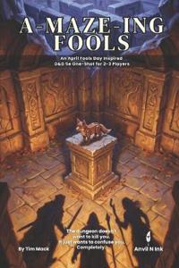 A-Maze-ing Fools An April Fools Day D&D 5e One-Shot Adventure for 2-3 Players