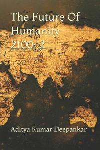The Future Of Humanity 2100