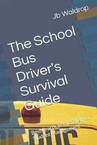 The School Bus Driver's Survival Guide