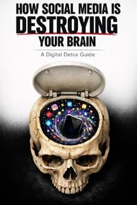 How Social Media is Destroying Your Brain