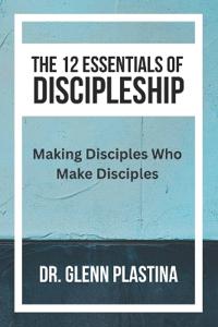 The 12 Essentials of Discipleship
