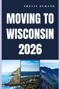 Moving to Wisconsin 2026