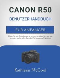 Canon R50 Benutzerhandbuch Für Anfänger