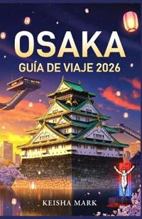 Osaka Guía de Viaje 2026