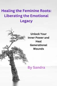 Healing the Feminine Roots
