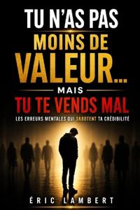 Tu n'as pas moins de valeur... mais tu te vends mal