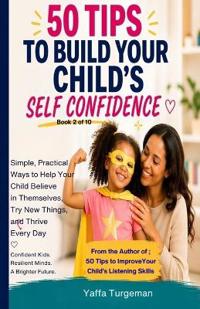 50 Tips To Build Your Child's Self Confidence