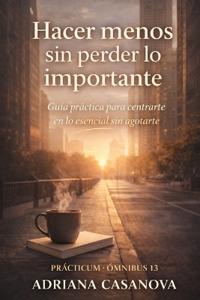 Hacer menos sin perder lo importante