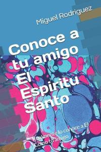 Conociendo tu a tu amigo El Espiritu Santo