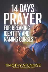 14 Days Prayer for Breaking Identity & Naming Curses