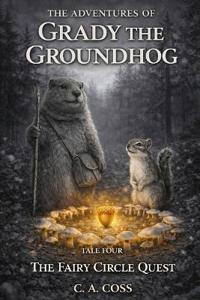 The Adventures of Grady the Groundhog Tale Four